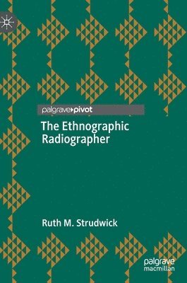 Ruth M. Strudwick - Ethnographic Radiographer, Inbunden