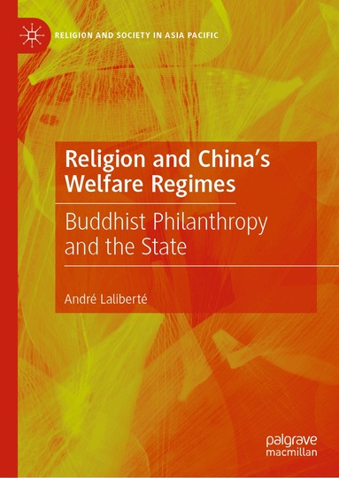André Laliberté - Religion and China's Welfare Regimes, Inbunden