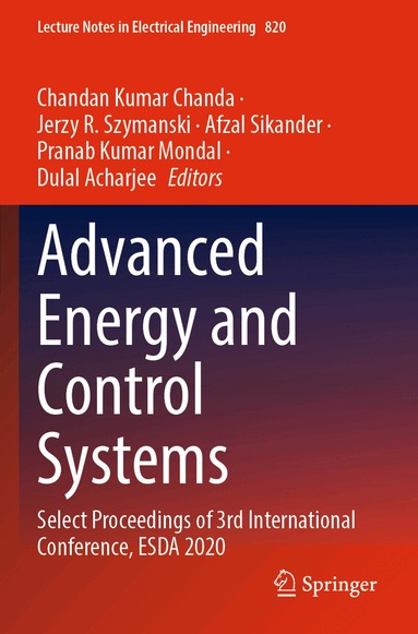 Chandan Kumar Chanda, Jerzy R. Szymanski, Afzal Sikander, Pranab Kumar Mondal, Dulal Acharjee - Advanced Energy and Control Systems, Häftad