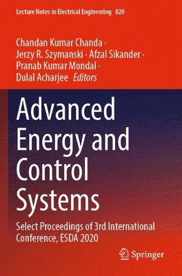 Chandan Kumar Chanda, Jerzy R. Szymanski, Afzal Sikander, Pranab Kumar Mondal, Dulal Acharjee - Advanced Energy and Control Systems, Häftad