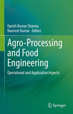 Harish Kumar Sharma, Navneet Kumar - Agro-Processing and Food Engineering, Inbunden
