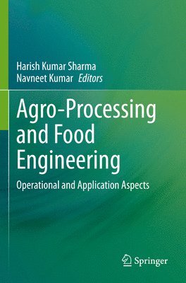 Harish Kumar Sharma, Navneet Kumar - Agro-Processing and Food Engineering, Häftad