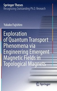 bokomslag Exploration of Quantum Transport Phenomena via Engineering Emergent Magnetic Fields in Topological Magnets