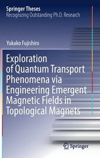 bokomslag Exploration of Quantum Transport Phenomena via Engineering Emergent Magnetic Fields in Topological Magnets
