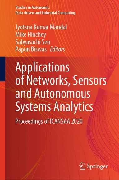Jyotsna Kumar Mandal, Mike Hinchey, Sabyasachi Sen, Papun Biswas - Applications of Networks, Sensors and Autonomous Systems Analytics, Inbunden