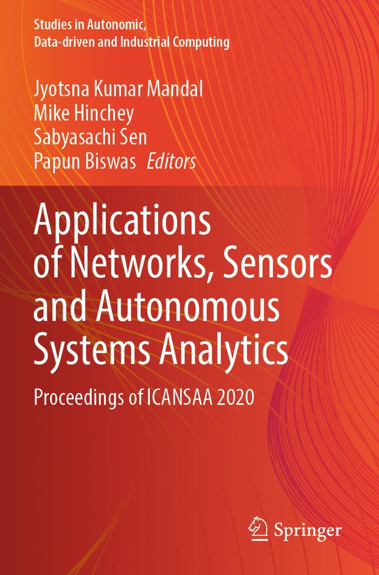 Jyotsna Kumar Mandal, Mike Hinchey, Sabyasachi Sen, Papun Biswas - Applications of Networks, Sensors and Autonomous Systems Analytics, Häftad