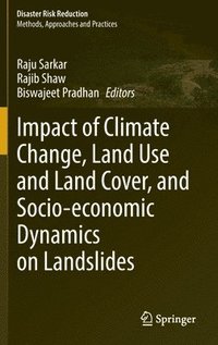 bokomslag Impact of Climate Change, Land Use and Land Cover, and Socio-economic Dynamics on Landslides