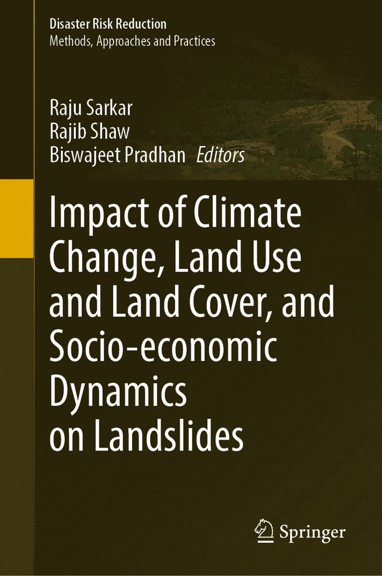 Raju Sarkar, Rajib Shaw, Biswajeet Pradhan - Impact of Climate Change, Land Use and Land Cover, and Socio-economic Dynamics on Landslides, Inbunden