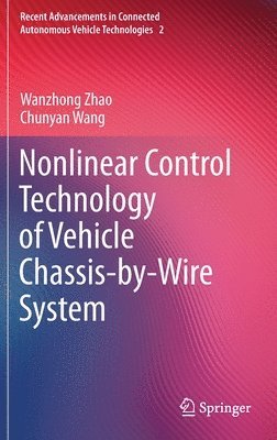 Wanzhong Zhao, Chunyan Wang - Nonlinear Control Technology of Vehicle Chassis-by-Wire System, Inbunden