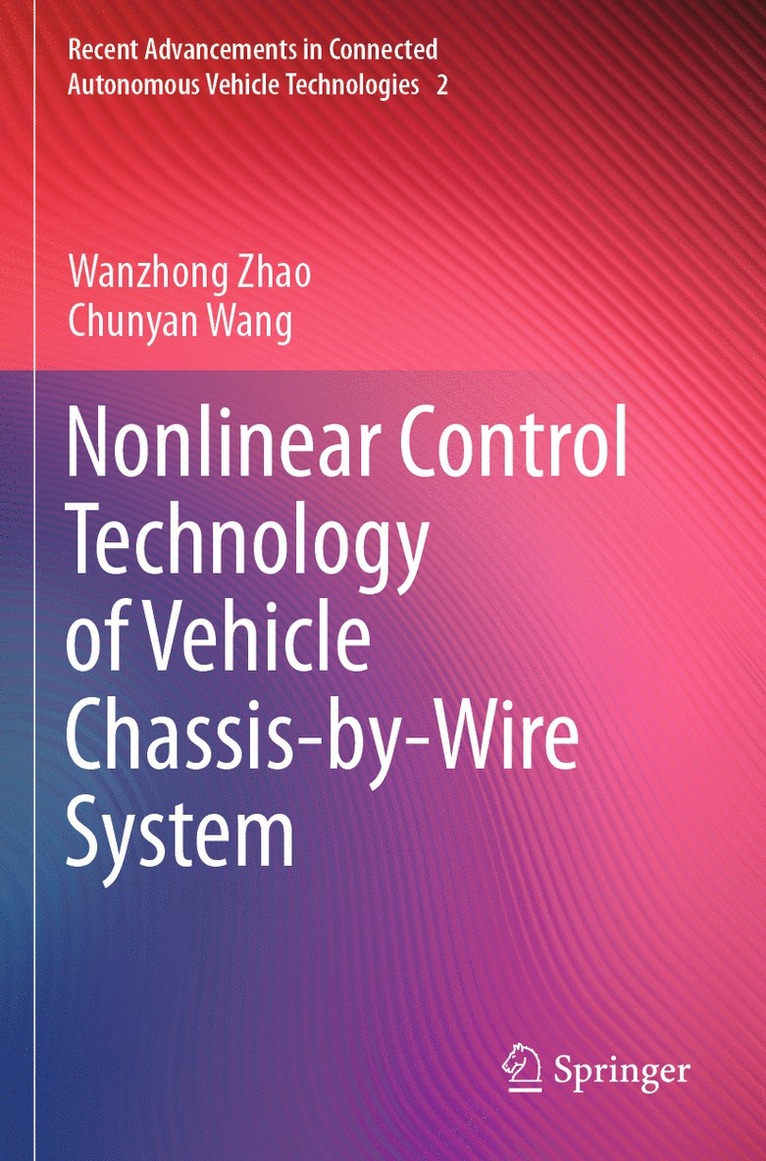 Wanzhong Zhao, Chunyan Wang - Nonlinear Control Technology of Vehicle Chassis-by-Wire System, Häftad
