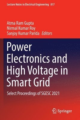 Atma Ram Gupta, Nirmal Kumar Roy, Sanjoy Kumar Parida - Power Electronics and High Voltage in Smart Grid, Häftad