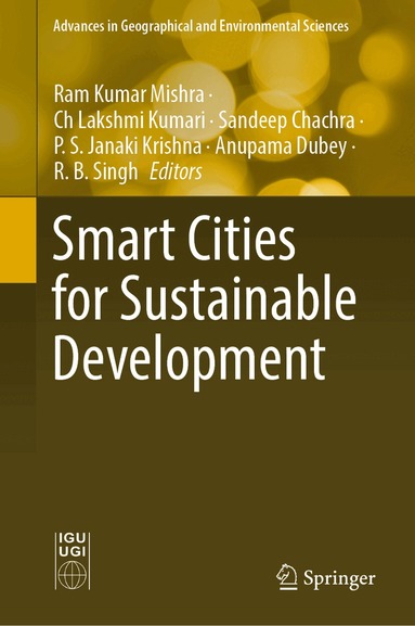 Ram Kumar Mishra, Ch Lakshmi Kumari, Sandeep Chachra, P. S. Janaki Krishna, Anupama Dubey, R. B. Singh - Smart Cities for Sustainable Development, Inbunden