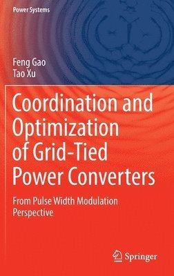 Feng Gao, Tao Xu - Coordination and Optimization of Grid-Tied Power Converters, Inbunden