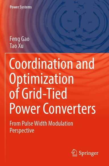 Feng Gao, Tao Xu - Coordination and Optimization of Grid-Tied Power Converters, Häftad
