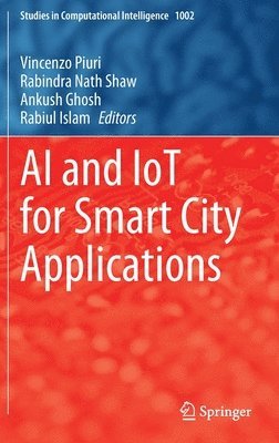 Vincenzo Piuri, Rabindra Nath Shaw, Ankush Ghosh, Rabiul Islam - AI and IoT for Smart City Applications, Inbunden