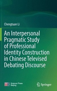 bokomslag Interpersonal Pragmatic Study of Professional Identity Construction in Chinese Televised Debating Discourse