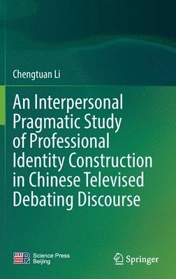 bokomslag Interpersonal Pragmatic Study of Professional Identity Construction in Chinese Televised Debating Discourse