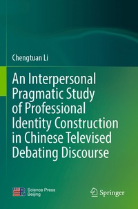 bokomslag Interpersonal Pragmatic Study of Professional Identity Construction in Chinese Televised Debating Discourse