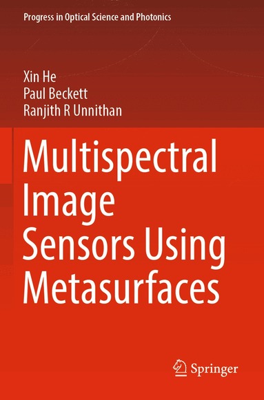 Xin He, Paul Beckett, Ranjith R Unnithan - Multispectral Image Sensors Using Metasurfaces, Häftad