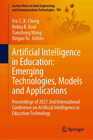 Eric C. K. Cheng, Rekha B. Koul, Tianchong Wang, Xinguo Yu - Artificial Intelligence in Education: Emerging Technologies, Models and Applications, Inbunden