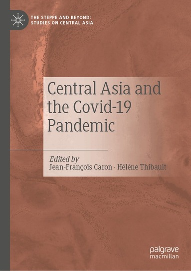 Jean-François Caron, Hélène Thibault - Central Asia and the Covid-19 Pandemic, Inbunden