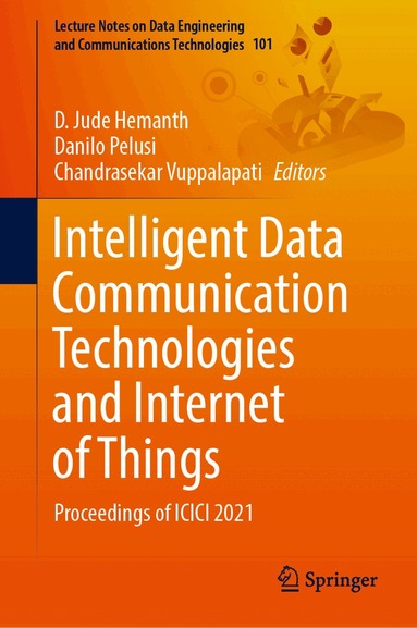D. Jude Hemanth, Danilo Pelusi, Chandrasekar Vuppalapati - Intelligent Data Communication Technologies and Internet of Things, Inbunden