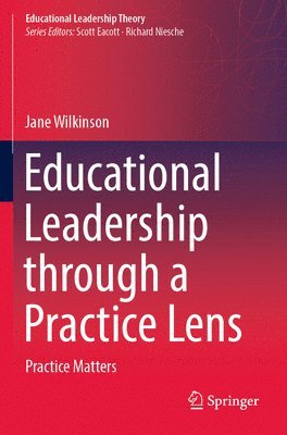 Educational Leadership through a Practice Lens 1