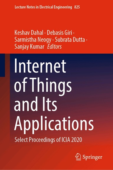 Keshav Dahal, Debasis Giri, Sarmistha Neogy, Subrata Dutta, Sanjay Kumar - Internet of Things and Its Applications, Inbunden