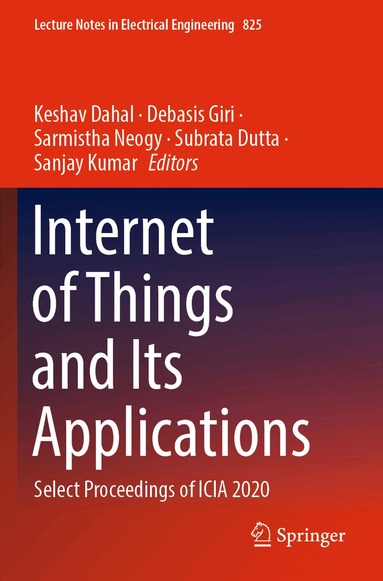 Keshav Dahal, Debasis Giri, Sarmistha Neogy, Subrata Dutta, Sanjay Kumar - Internet of Things and Its Applications, Häftad