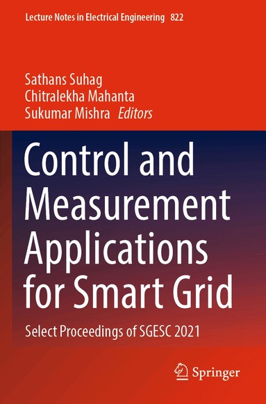 Sathans Suhag, Chitralekha Mahanta, Sukumar Mishra - Control and Measurement Applications for Smart Grid, Häftad