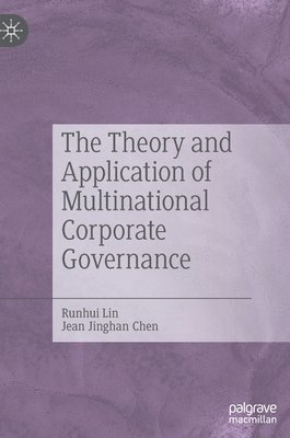 bokomslag The Theory and Application of Multinational Corporate Governance