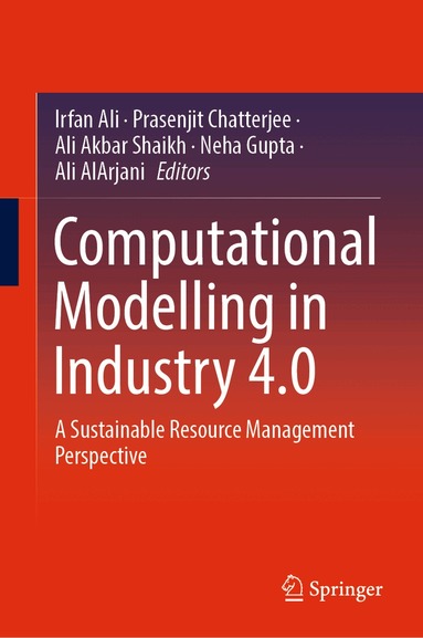 Irfan Ali, Prasenjit Chatterjee, Ali Akbar Shaikh, Neha Gupta, Ali AlArjani - Computational Modelling in Industry 4.0, Inbunden