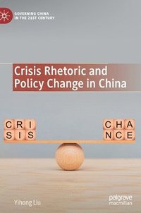 bokomslag Crisis Rhetoric and Policy Change in China