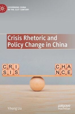 Crisis Rhetoric and Policy Change in China 1