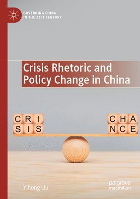 bokomslag Crisis Rhetoric and Policy Change in China