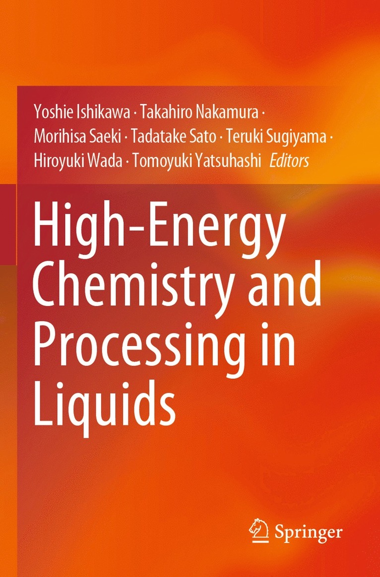 Yoshie Ishikawa, Takahiro Nakamura, Morihisa Saeki, Tadatake Sato, Teruki Sugiyama, Hiroyuki Wada, Tomoyuki Yatsuhashi - High-Energy Chemistry and Processing in Liquids, Häftad