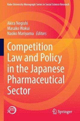 Akira Negishi, Masako Wakui, Naoko Mariyama - Competition Law and Policy in the Japanese Pharmaceutical Sector, Häftad