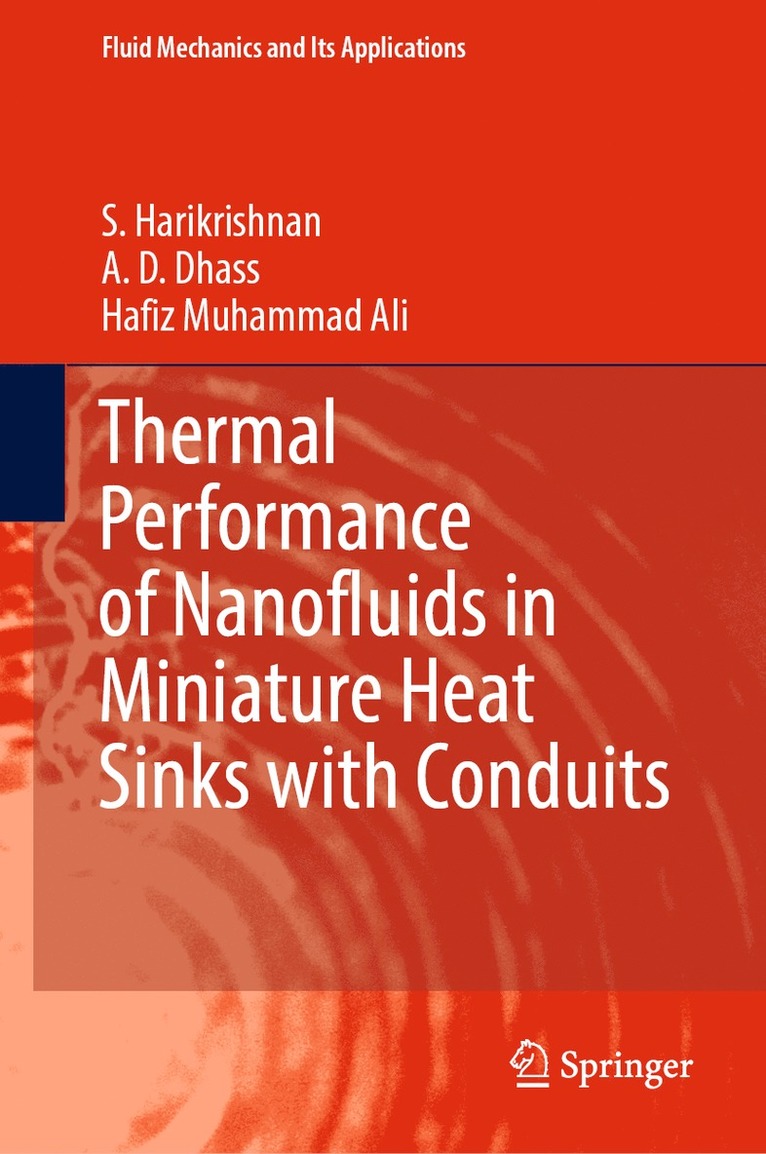 S. Harikrishnan, A. D. Dhass, Hafiz Muhammad Ali - Thermal Performance of Nanofluids in Miniature Heat Sinks with Conduits, Inbunden
