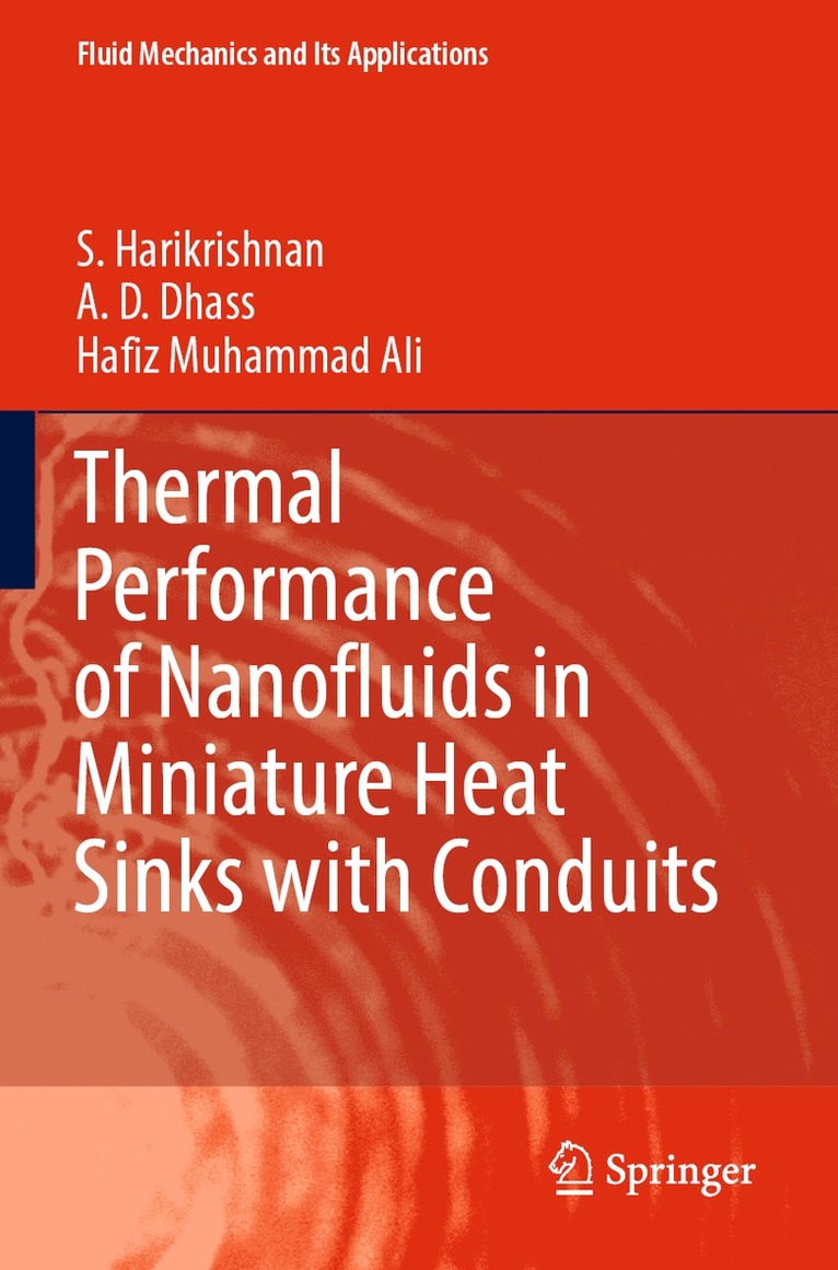 S. Harikrishnan, A. D. Dhass, Hafiz Muhammad Ali - Thermal Performance of Nanofluids in Miniature Heat Sinks with Conduits, Häftad