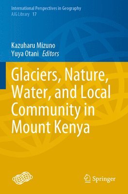 Kazuharu Mizuno, Yuya Otani - Glaciers, Nature, Water, and Local Community in Mount Kenya, Häftad