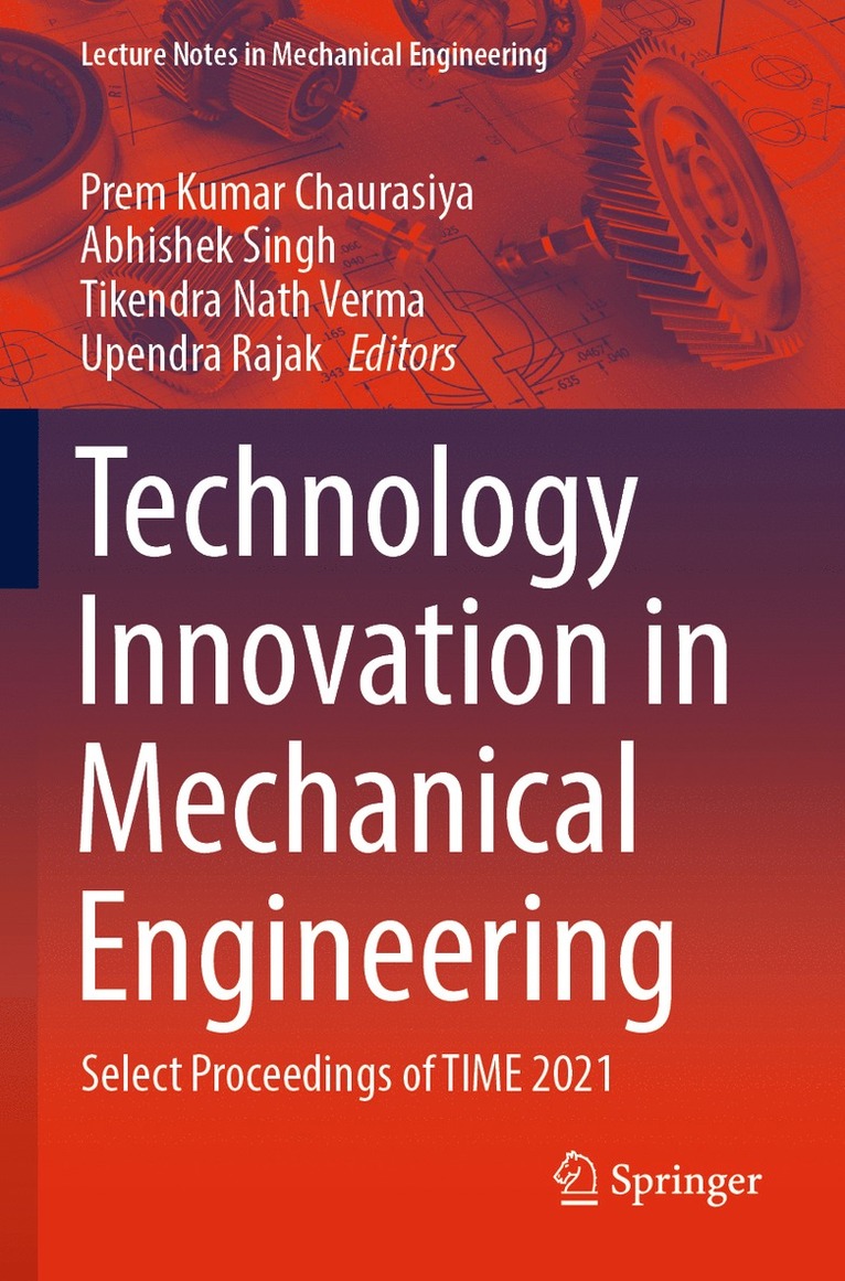 Prem Kumar Chaurasiya, Abhishek Singh, Tikendra Nath Verma, Upendra Rajak - Technology Innovation in Mechanical Engineering, Häftad