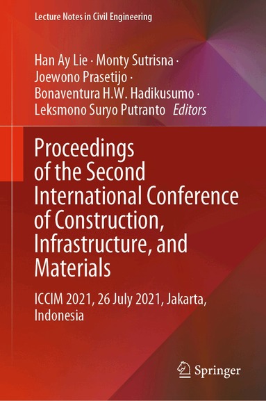 Han Ay Lie, Monty Sutrisna, Joewono Prasetijo, Bonaventura H.W. Hadikusumo, Leksmono Suryo Putranto - Proceedings of the Second International Conference of Construction, Infrastructure, and Materials, Inbunden