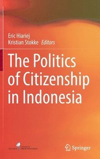 bokomslag The Politics of Citizenship in Indonesia