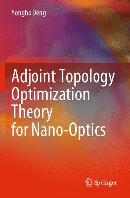 bokomslag Adjoint Topology Optimization Theory for Nano-Optics