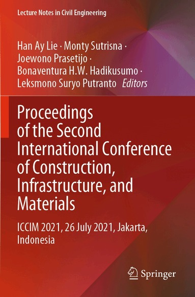 Han Ay Lie, Monty Sutrisna, Joewono Prasetijo, Bonaventura H.W. Hadikusumo, Leksmono Suryo Putranto - Proceedings of the Second International Conference of Construction, Infrastructure, and Materials, Häftad
