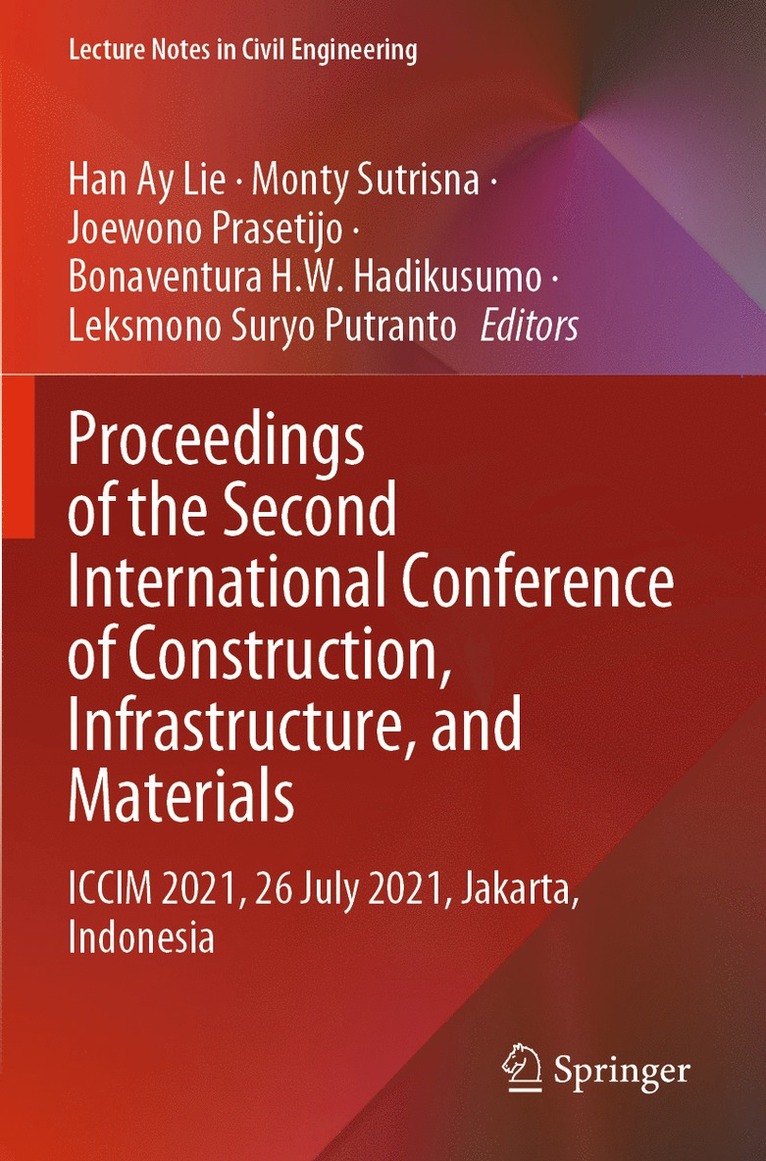 Han Ay Lie, Monty Sutrisna, Joewono Prasetijo, Bonaventura H.W. Hadikusumo, Leksmono Suryo Putranto - Proceedings of the Second International Conference of Construction, Infrastructure, and Materials, Häftad