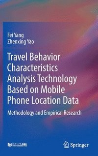 bokomslag Travel Behavior Characteristics Analysis Technology Based on Mobile  Phone Location Data
