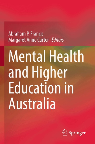 Abraham P. Francis, Margaret Anne Carter - Mental Health and Higher Education in Australia, Häftad