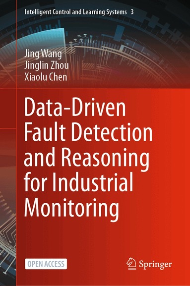 Jing Wang, Jinglin Zhou, Xiaolu Chen - Data-Driven Fault Detection and Reasoning for Industrial Monitoring, Inbunden