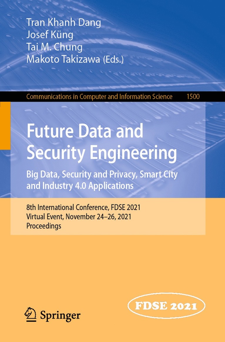 Tran Khanh Dang, Josef Küng, Tai M. Chung, Makoto Takizawa, Josef Kung - Future Data and Security Engineering. Big Data, Security and Privacy, Smart City and Industry 4.0 Applications, Häftad